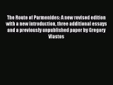 [PDF Download] The Route of Parmenides: A new revised edition with a new introduction three