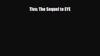 [PDF Download] Tiva: The Sequel to EYE [Read] Full Ebook