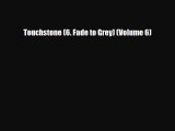 [PDF Download] Touchstone (6. Fade to Grey) (Volume 6) [Download] Online