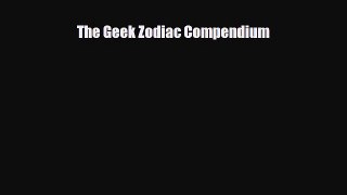 [PDF Download] The Geek Zodiac Compendium [Download] Full Ebook