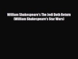 [PDF Download] William Shakespeare's The Jedi Doth Return (William Shakespeare's Star Wars)