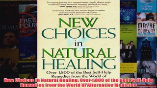 Download PDF  New Choices in Natural Healing Over 1800 of the Best SelfHelp Remedies from the World of FULL FREE