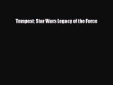 [PDF Download] Tempest Star Wars Legacy of the Force [Download] Full Ebook