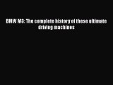 [PDF Download] BMW M3: The complete history of these ultimate driving machines [PDF] Full Ebook