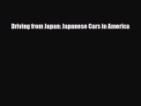 [PDF Download] Driving from Japan: Japanese Cars in America [Download] Full Ebook