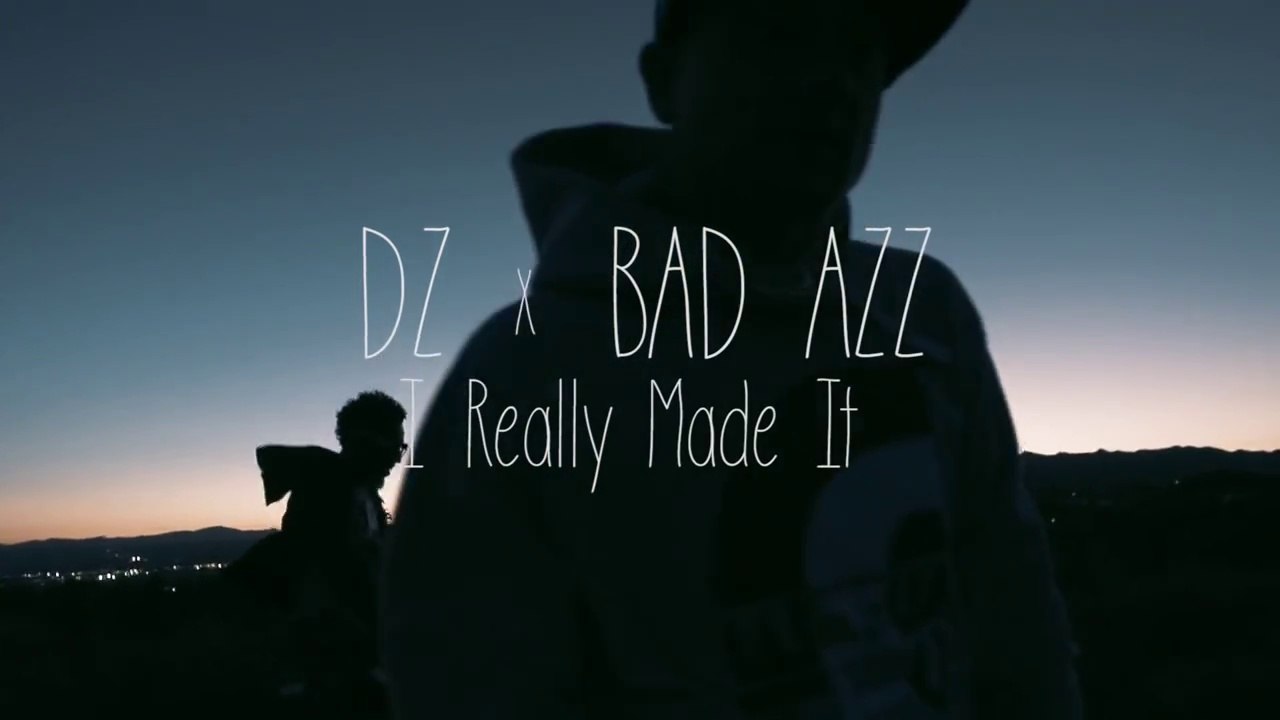 DZ & Bad Azz "I Really Made It"