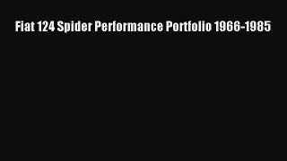 [PDF Download] Fiat 124 Spider Performance Portfolio 1966-1985 [Download] Full Ebook