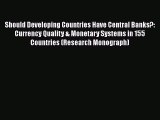 [PDF Download] Should Developing Countries Have Central Banks?: Currency Quality & Monetary