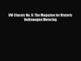 [PDF Download] VW Classic No. 9: The Magazine for Historic Volkswagen Motoring [Download] Online