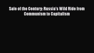 [PDF Download] Sale of the Century: Russia's Wild Ride from Communism to Capitalism [PDF] Online