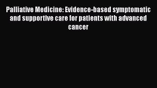 [Téléchargement PDF] Palliative Medicine: Evidence-based symptomatic and supportive care for