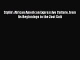 Stylin': African American Expressive Culture from Its Beginnings to the Zoot Suit Read Online