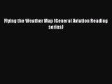 [PDF Download] Flying the Weather Map (General Aviation Reading series) [PDF] Online