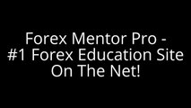 Forex Mentor Pro - #1 Forex Education Site On The Net!
