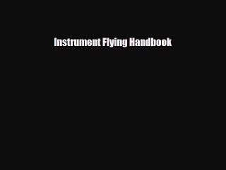 [PDF Download] Instrument Flying Handbook [PDF] Online
