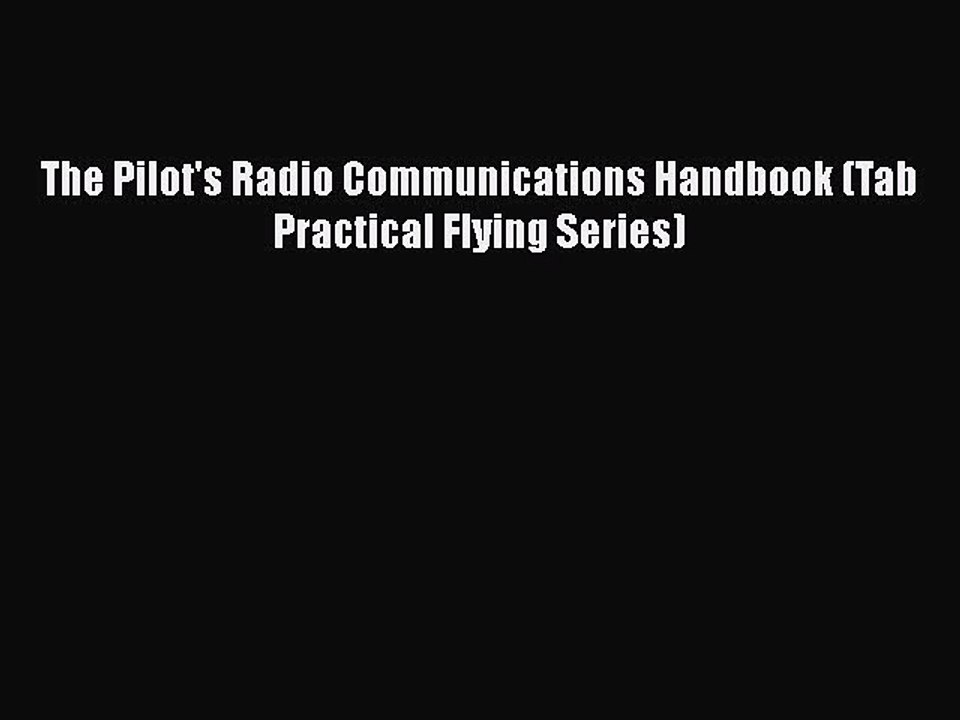 [PDF Download] The Pilot's Radio Communications Handbook (Tab Practical