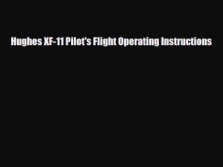 [PDF Download] Hughes XF-11 Pilot's Flight Operating Instructions [Download] Online