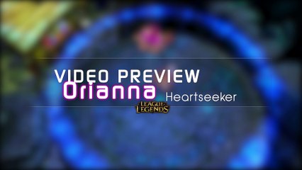 Orianna Heartseeker Aperçu Skin League of Legends