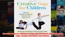 Download PDF  Creative Yoga for Children Inspiring the Whole Child through Yoga Songs Literature and FULL FREE