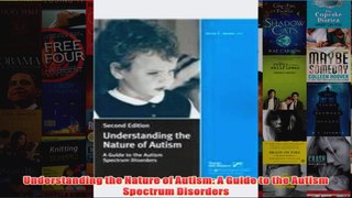 Download PDF  Understanding the Nature of Autism A Guide to the Autism Spectrum Disorders FULL FREE