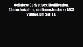 Cellulose Derivatives: Modification Characterization and Nanostructures (ACS Symposium Series)