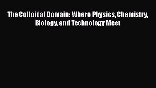 The Colloidal Domain: Where Physics Chemistry Biology and Technology Meet Read Online PDF