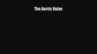 The Aortic Valve  Free Books