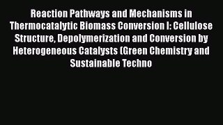 Reaction Pathways and Mechanisms in Thermocatalytic Biomass Conversion I: Cellulose Structure
