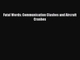 [PDF Download] Fatal Words: Communication Clashes and Aircraft Crashes [Download] Full Ebook