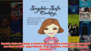 Download PDF  SophieSafe Cooking A Collection of Family Friendly Recipes that are Free of Milk Eggs FULL FREE