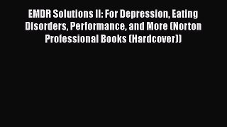 EMDR Solutions II: For Depression Eating Disorders Performance and More (Norton Professional