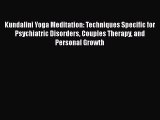 Kundalini Yoga Meditation: Techniques Specific for Psychiatric Disorders Couples Therapy and