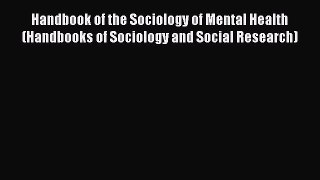 Handbook of the Sociology of Mental Health (Handbooks of Sociology and Social Research) Free