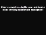 Clean Language:Revealing Metaphors and Opening Minds: Revealing Metaphors and Opening Minds