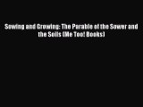 (PDF Download) Sowing and Growing: The Parable of the Sower and the Soils (Me Too! Books) PDF