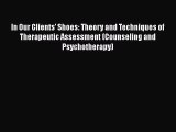 In Our Clients' Shoes: Theory and Techniques of Therapeutic Assessment (Counseling and Psychotherapy)