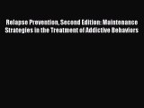 Relapse Prevention Second Edition: Maintenance Strategies in the Treatment of Addictive Behaviors
