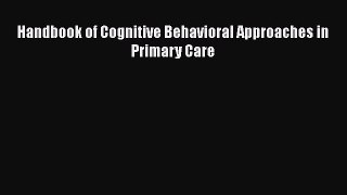 Handbook of Cognitive Behavioral Approaches in Primary Care  Free Books