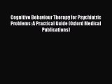 Cognitive Behaviour Therapy for Psychiatric Problems: A Practical Guide (Oxford Medical Publications)