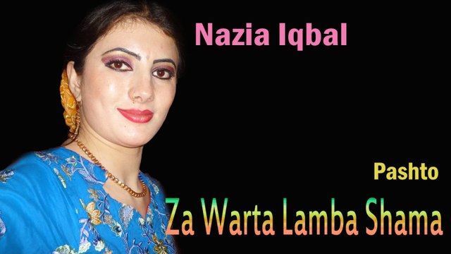 Nazia Iqbal - Za Warta Lamba Shama