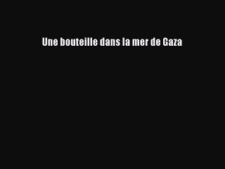 [PDF Télécharger] Une bouteille dans la mer de Gaza [lire] en ligne