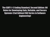 The CERT® C Coding Standard Second Edition: 98 Rules for Developing Safe Reliable and Secure