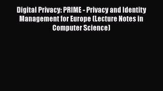 Digital Privacy: PRIME - Privacy and Identity Management for Europe (Lecture Notes in Computer