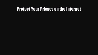 Protect Your Privacy on the Internet  PDF Download