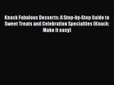 Knack Fabulous Desserts: A Step-by-Step Guide to Sweet Treats and Celebration Specialties (Knack: