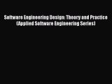 Software Engineering Design: Theory and Practice (Applied Software Engineering Series)  Free