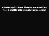 eMarketing eXcellence: Planning and Optimising your Digital Marketing (Emarketing Essentials)