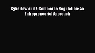 Cyberlaw and E-Commerce Regulation: An Entrepreneurial Approach  PDF Download