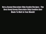Hot & Gooey Chocolate Chip Cookie Recipes - The Best Ooey Gooey Chocolate Chip Cookies Ever