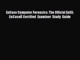 EnCase Computer Forensics: The Official EnCE: EnCaseÂ Certified Examiner Study Guide  Free